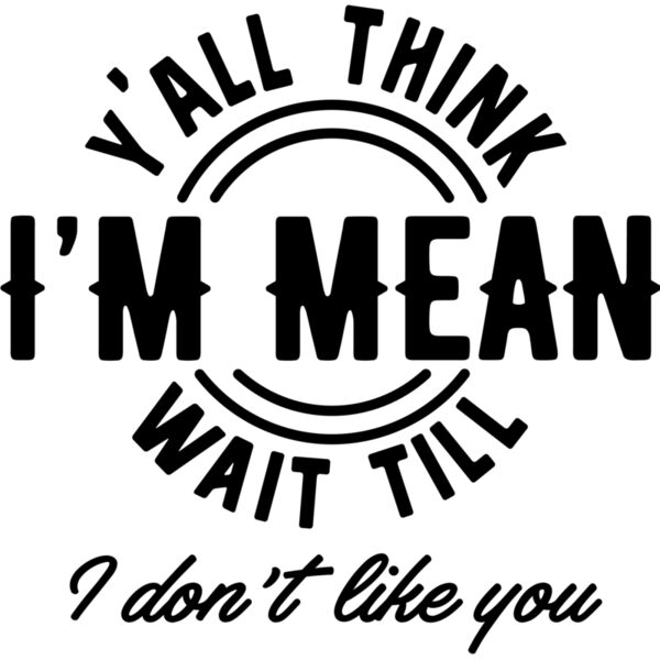 Yall think Im mean SVG Thumbnail